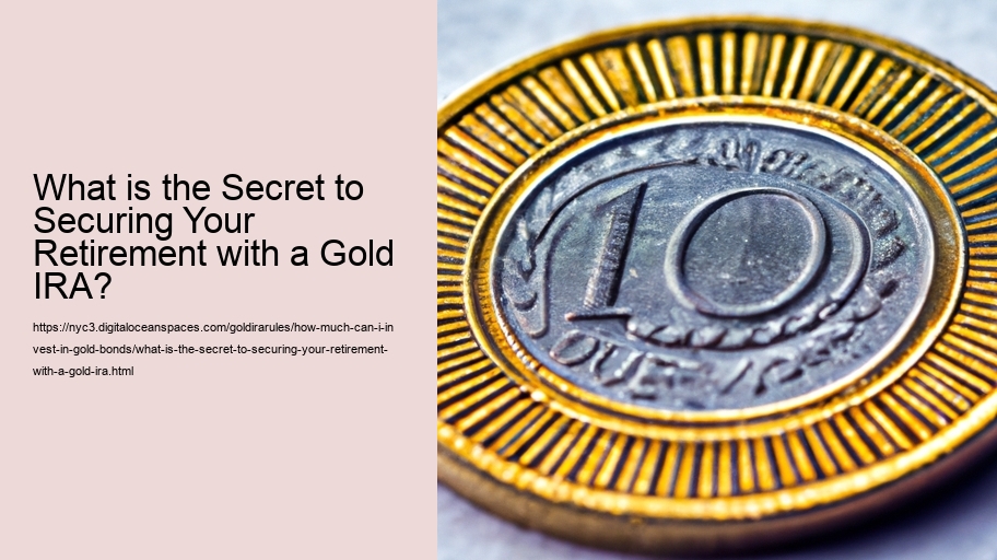 What is the Secret to Securing Your Retirement with a Gold IRA? 
