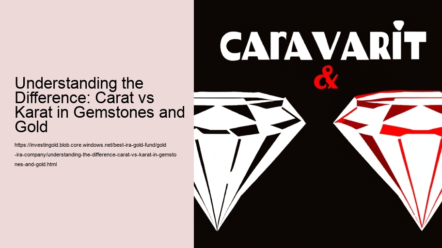 Understanding the Difference: Carat vs Karat in Gemstones and Gold