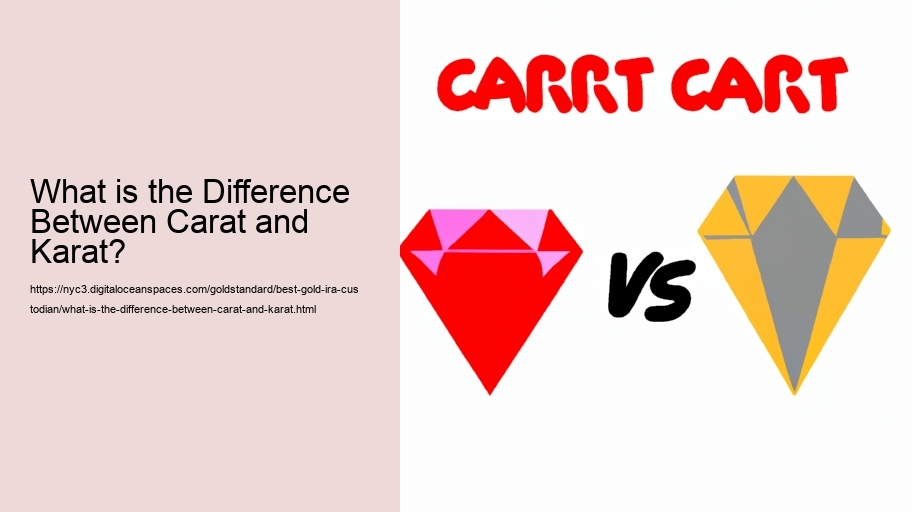 What is the Difference Between Carat and Karat?