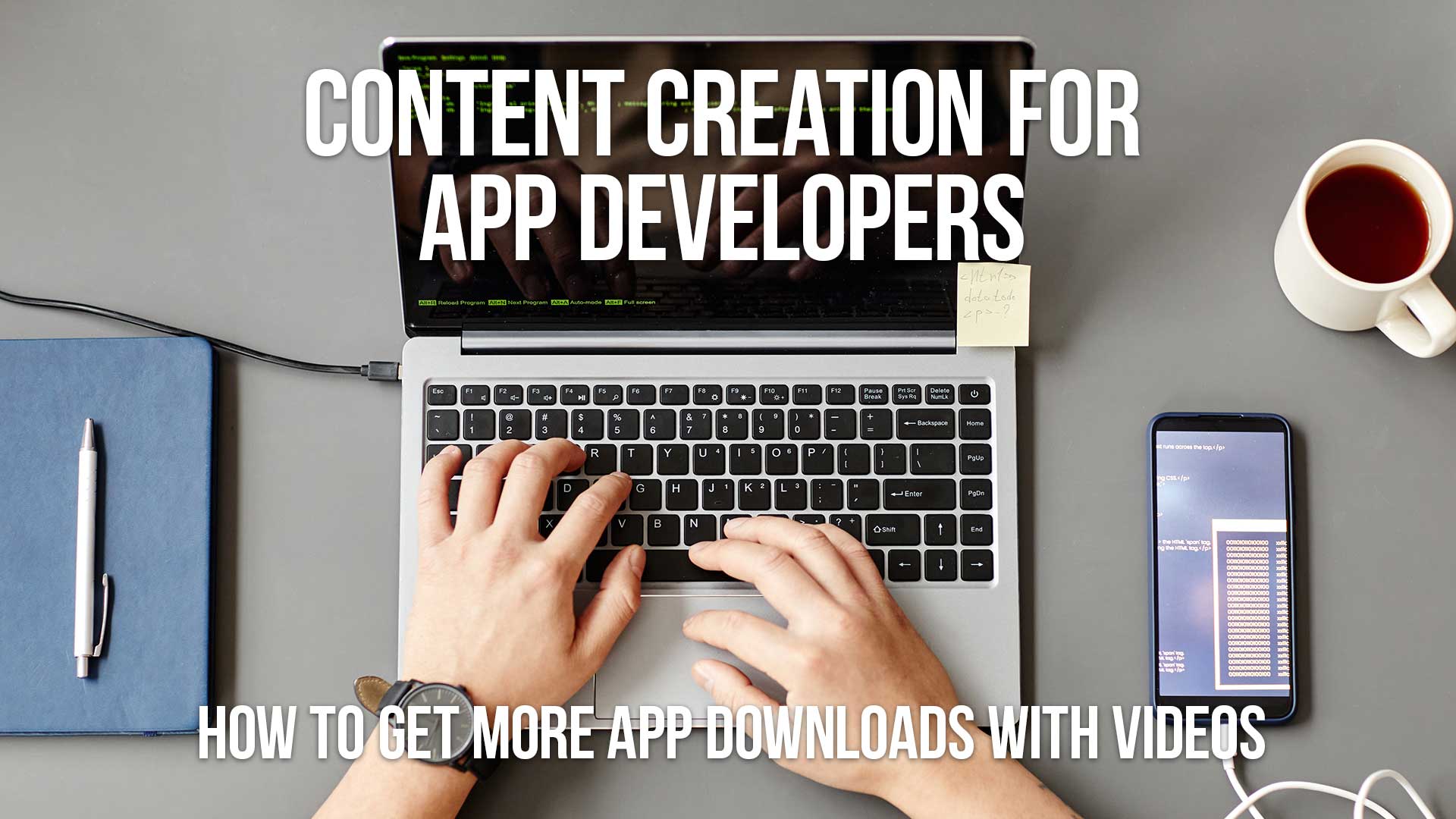Content Creation for App Developers - How to Get More App Downloads With Videos
