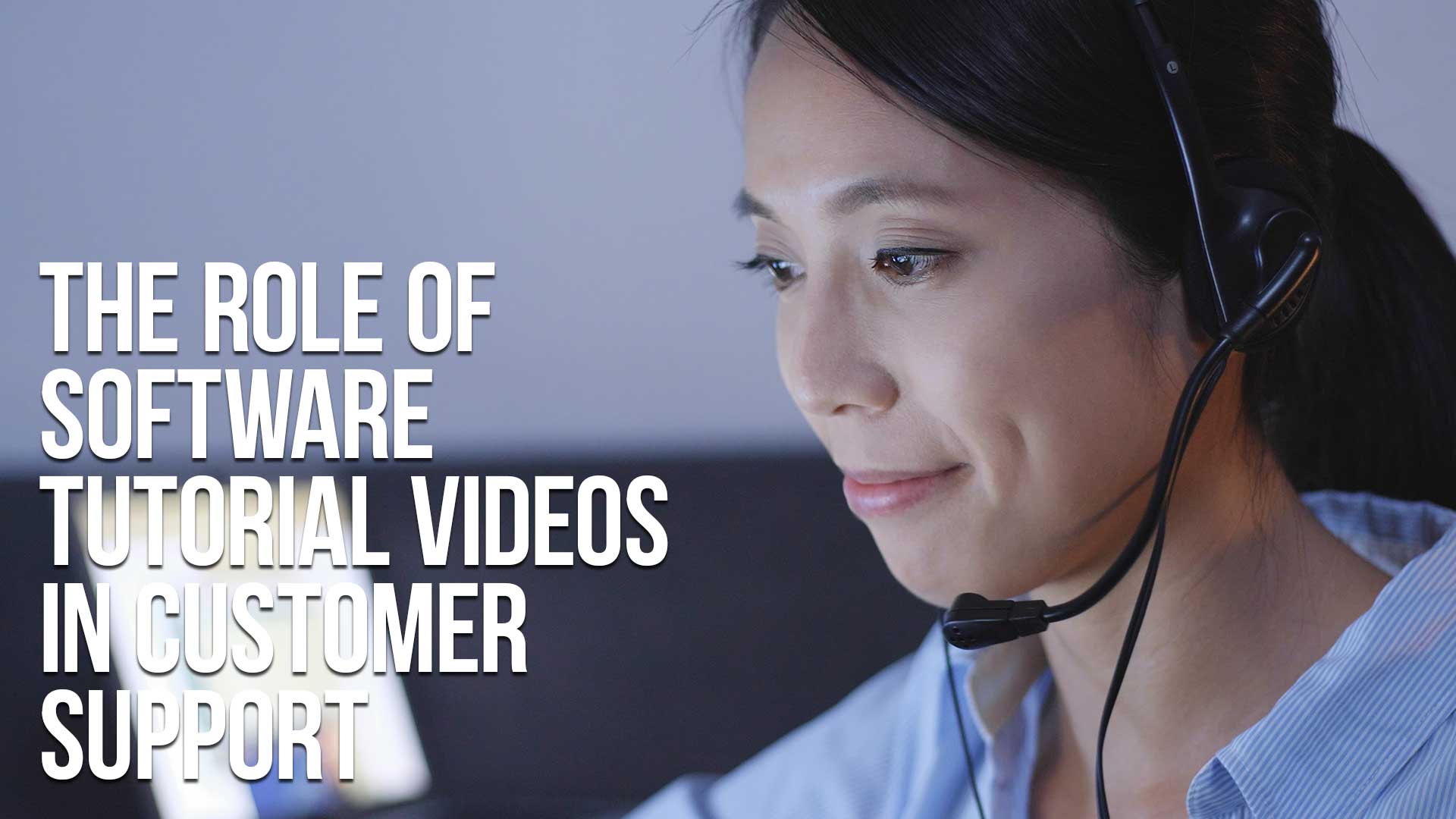 The Role of Software Tutorial Videos in Customer Support