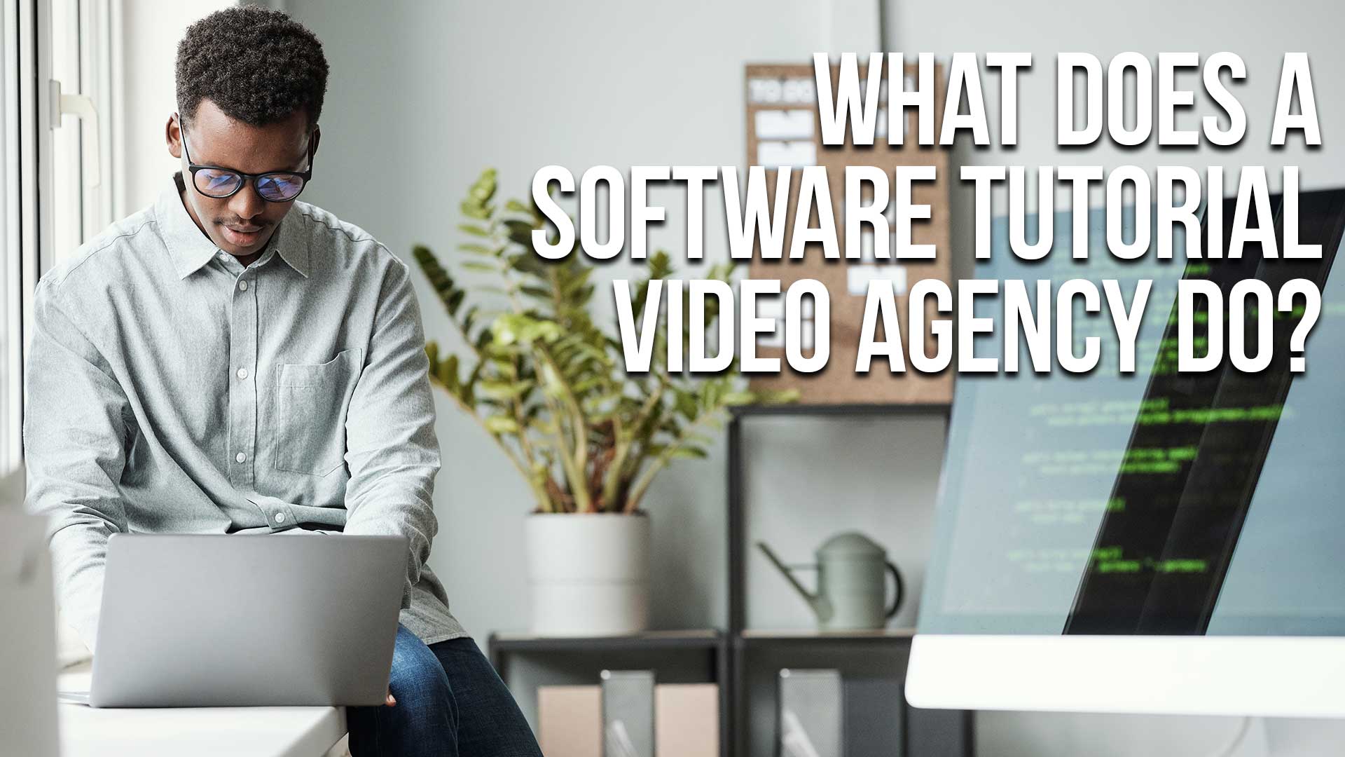 What Does a Software Tutorial Video Agency Do?