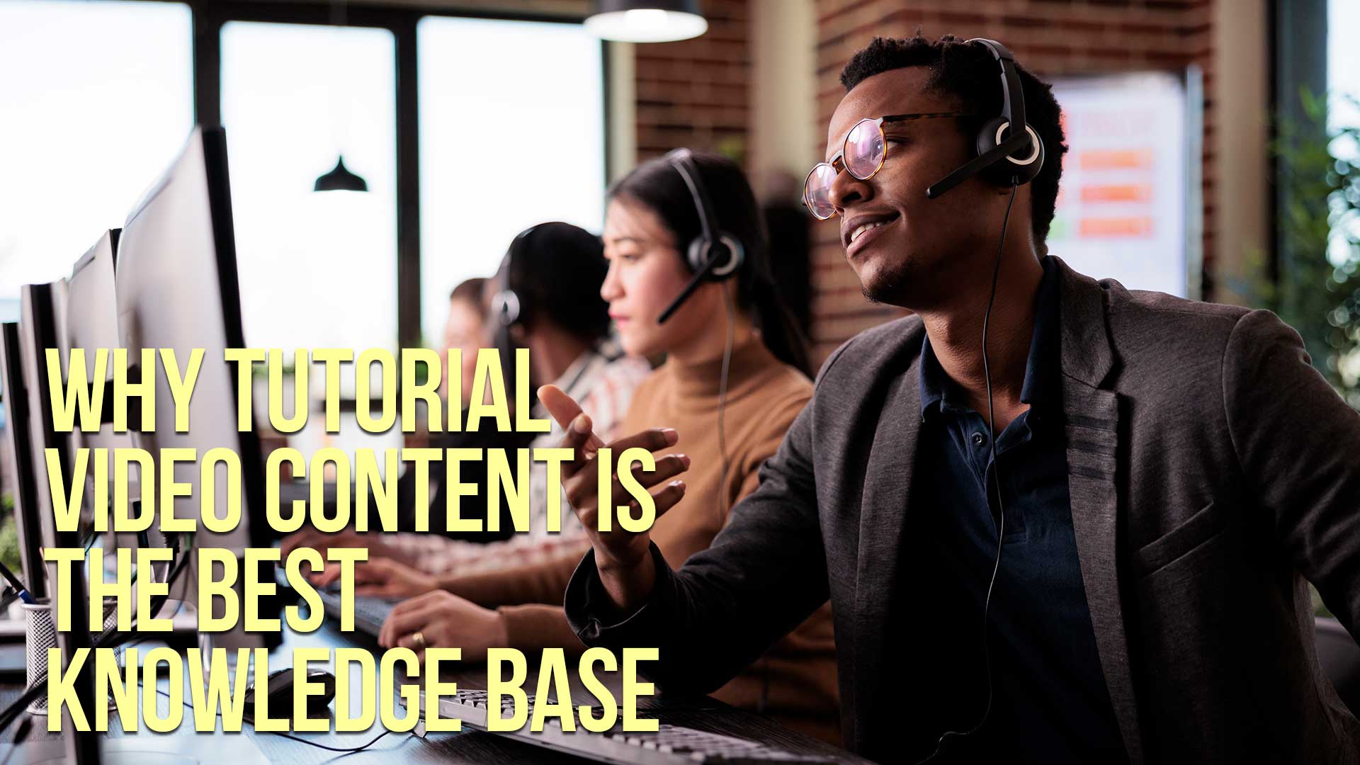 Why Tutorial Video Content Is the Best Knowledge Base
