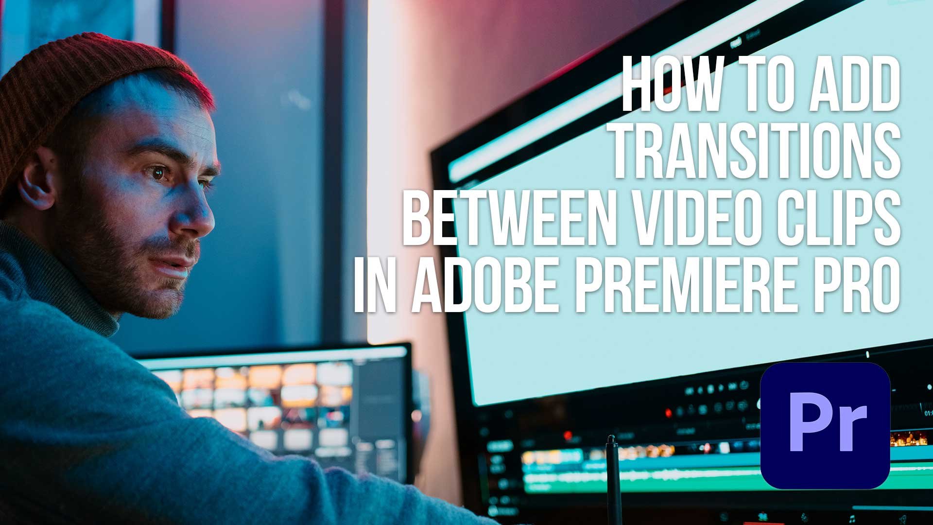 how-to-add-transitions-between-video-clips-in-premiere-pro-joseph-nilo