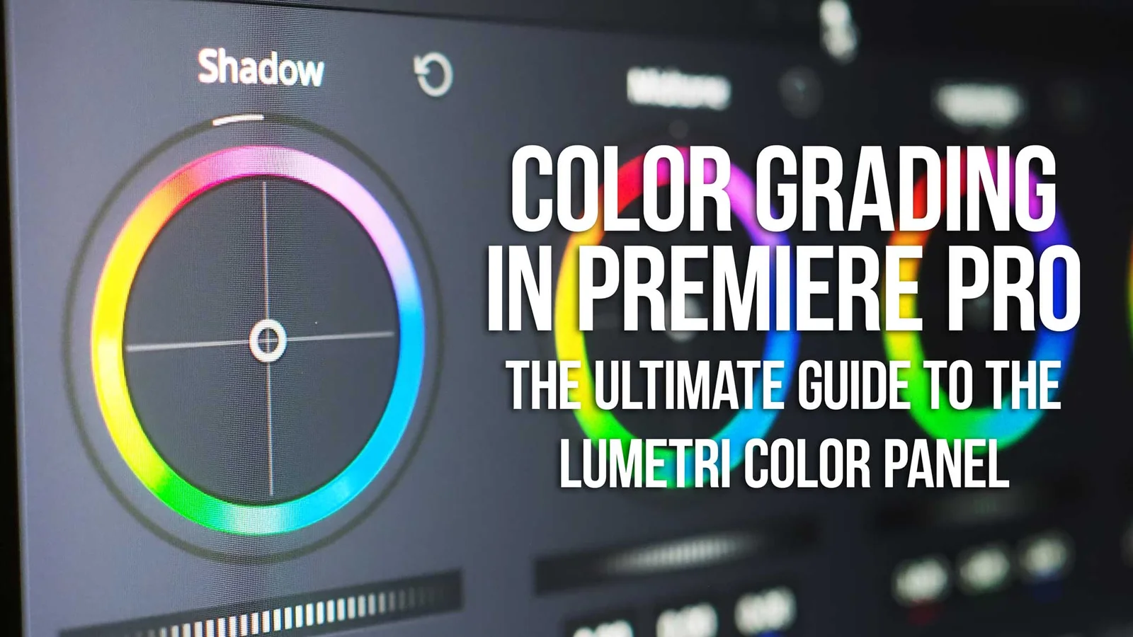 Color Grading in Premiere Pro - The Ultimate Guide To The Lumetri Color Panel