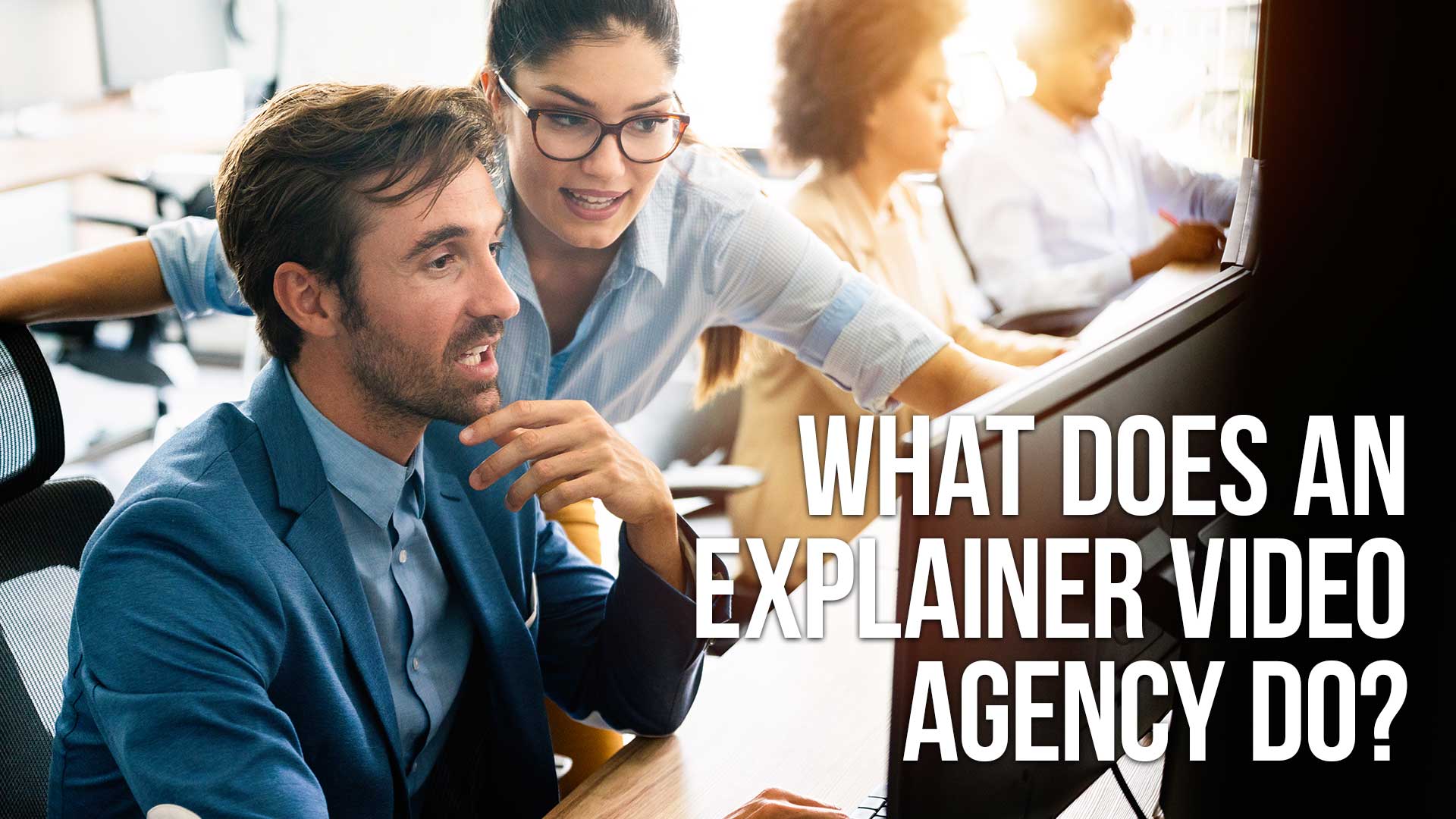 What Does an Explainer Video Agency Do?