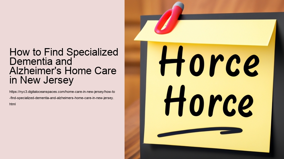 How to Find Specialized Dementia and Alzheimer's Home Care in New Jersey  