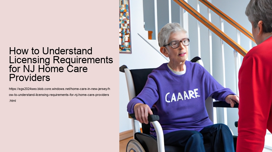 How to Understand Licensing Requirements for NJ Home Care Providers  