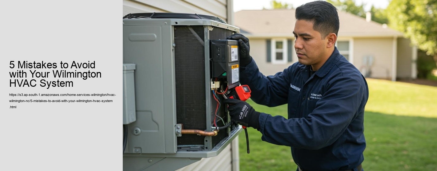5 Mistakes to Avoid with Your Wilmington HVAC System