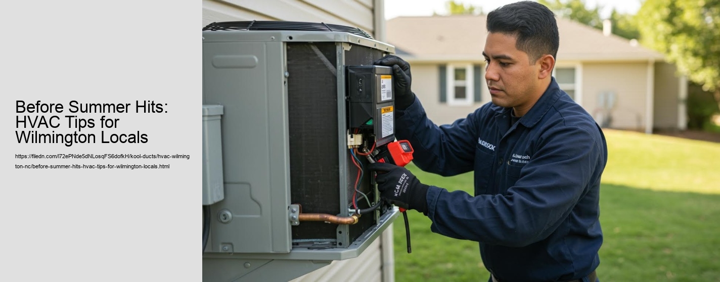 Before Summer Hits: HVAC Tips for Wilmington Locals