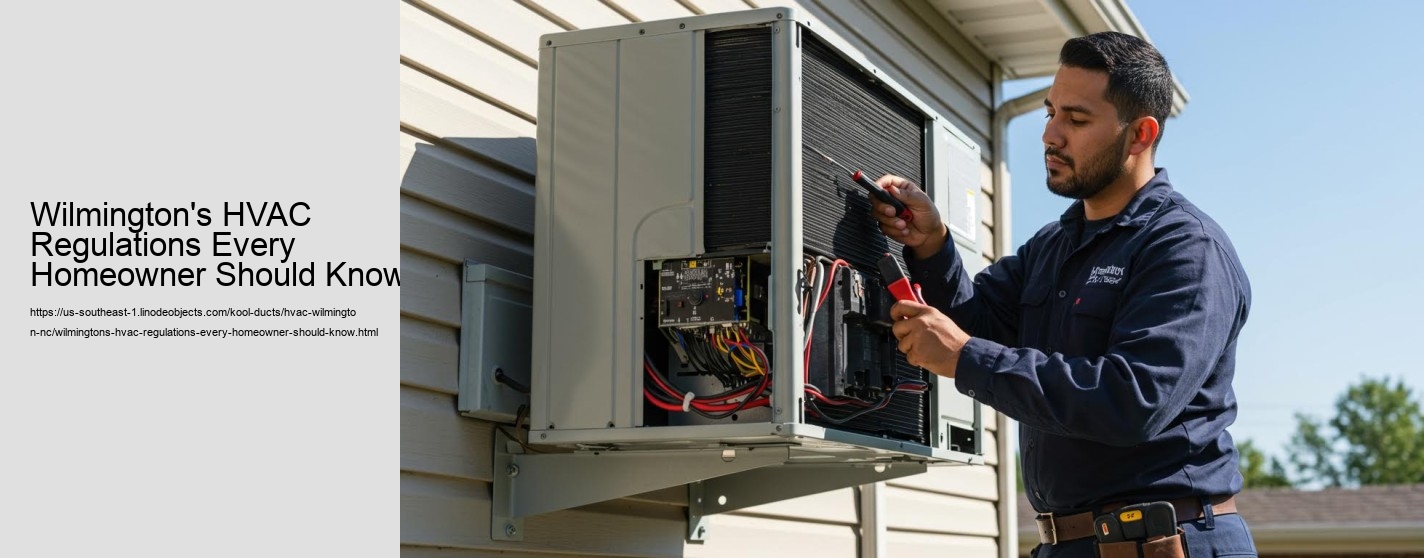 Wilmington's HVAC Regulations Every Homeowner Should Know