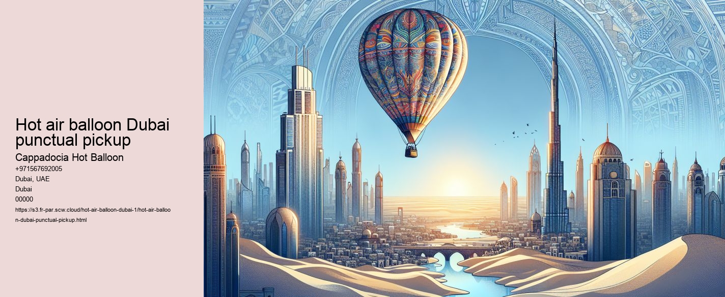 Hot air balloon Dubai punctual pickup