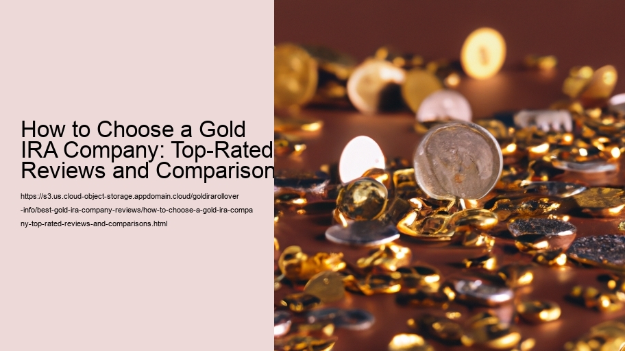How to Choose a Gold IRA Company: Top-Rated Reviews and Comparisons
