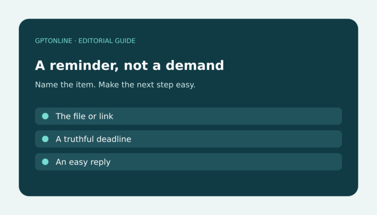 Reminder checklist: name the file or link, use a truthful deadline, and make replying easy.