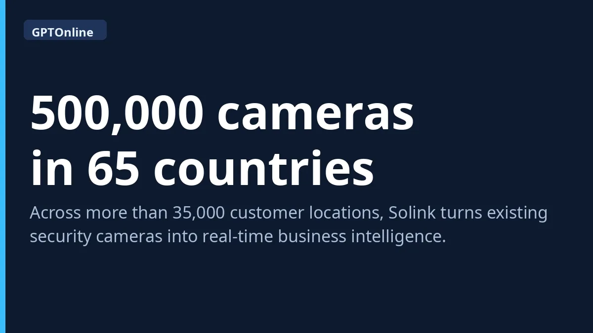 Solink Raises Over $100M for AI Vision Intelligence 3 Fact card: Solink's 500,000 cameras across 65 countries