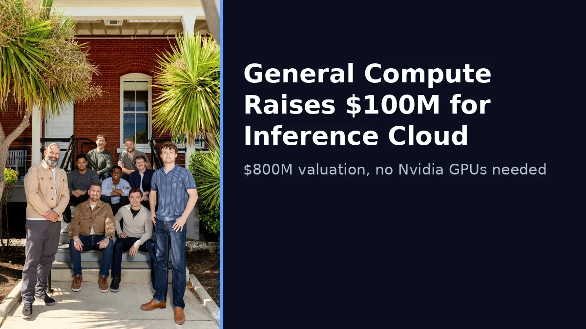 General Compute Raises $100M for Non-Nvidia AI Cloud 1 General Compute team