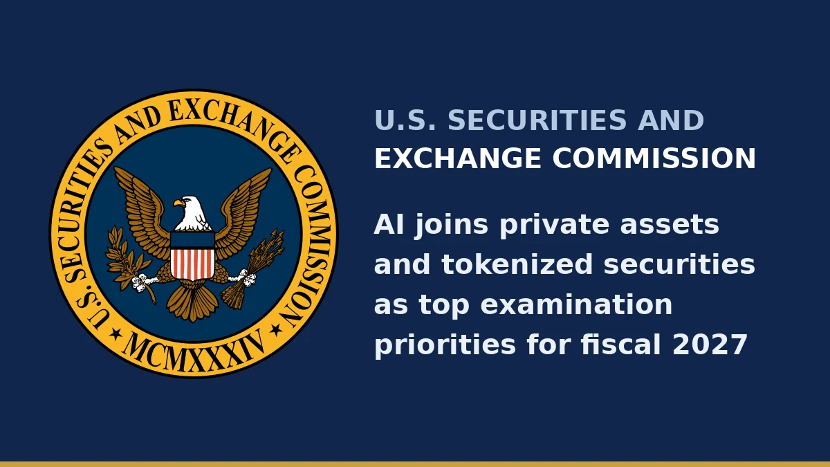 SEC Names AI, Private Assets and Tokenized Securities as Top Exam Priorities for 2027 1 SEC seal with headline on 2027 examination priorities