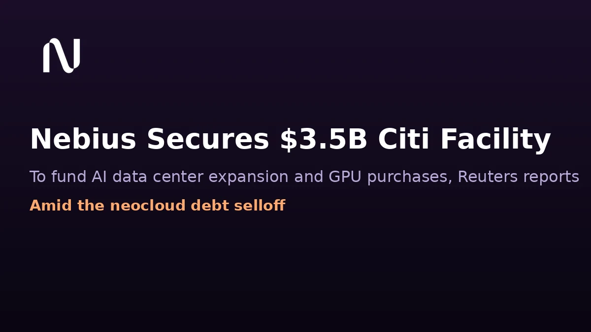 Editorial graphic: Nebius logo and the headline Nebius Secures $3.5B Citi Facility