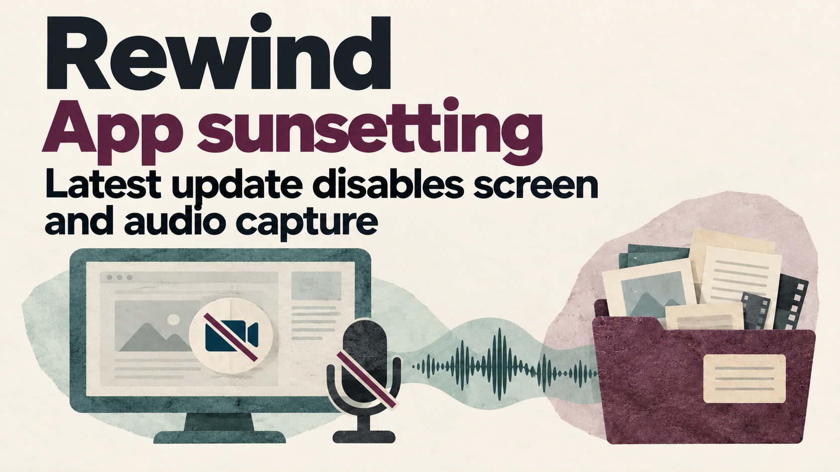 Rewind 2 Rewind app sunsetting: the latest update disables screen and audio capture.
