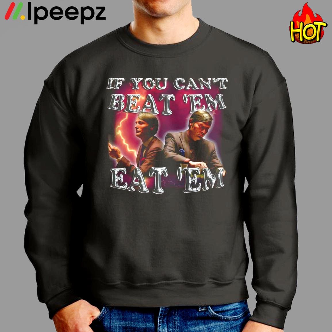 Hannibal Lecter If You Can’t Beat 'Em Eat ’Em Shirt