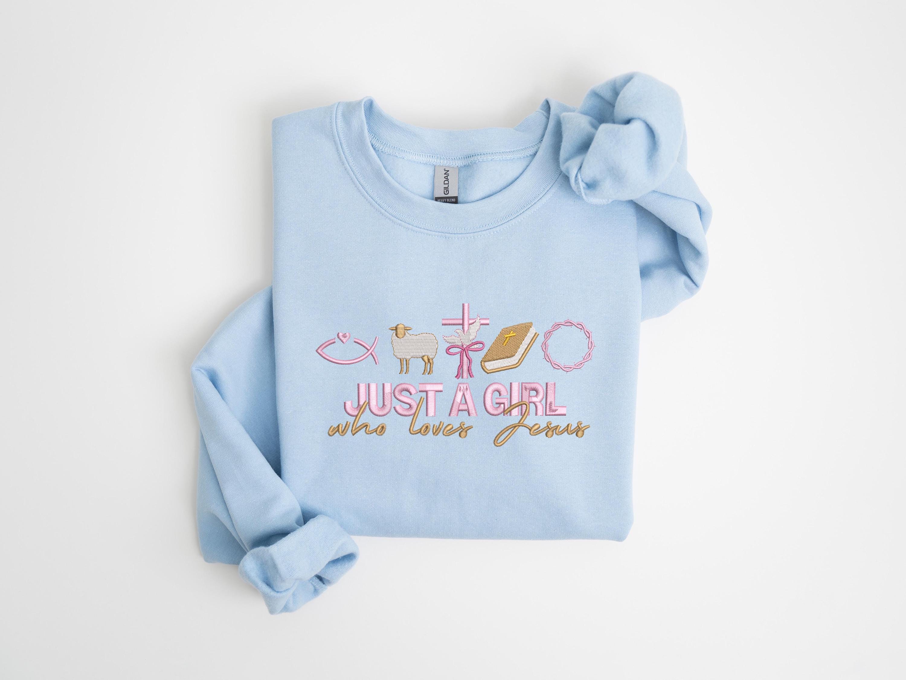 Just A Girl Who Loves Jesus Embroidered Sweatshirt Jesus Embroidery Shirt Jesus Lover Shirt Christian Easter Shirt Easter Jesus Shirt