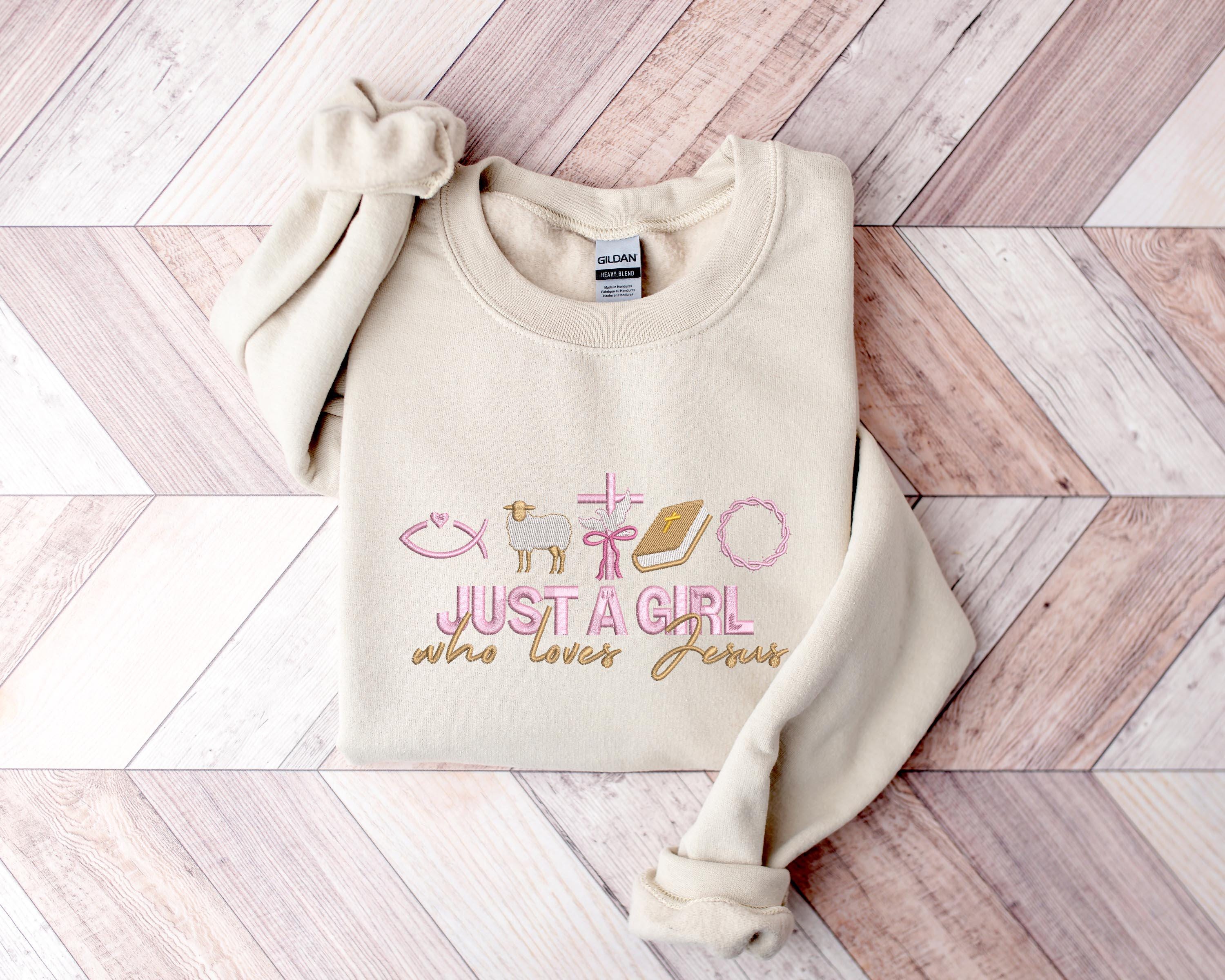 Just A Girl Who Loves Jesus Embroidered Sweatshirt Jesus Embroidery Shirt Jesus Lover Shirt Christian Easter Shirt Easter Jesus Shirt