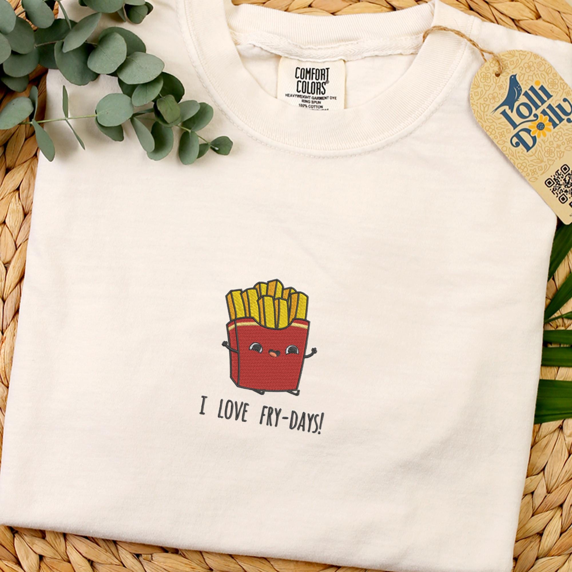 I Love Fry-days Embroidered Shirt French Fries Design Embroidered Sweatshirt Unique Gift For Food Lovers Playful And Quirky Apparel