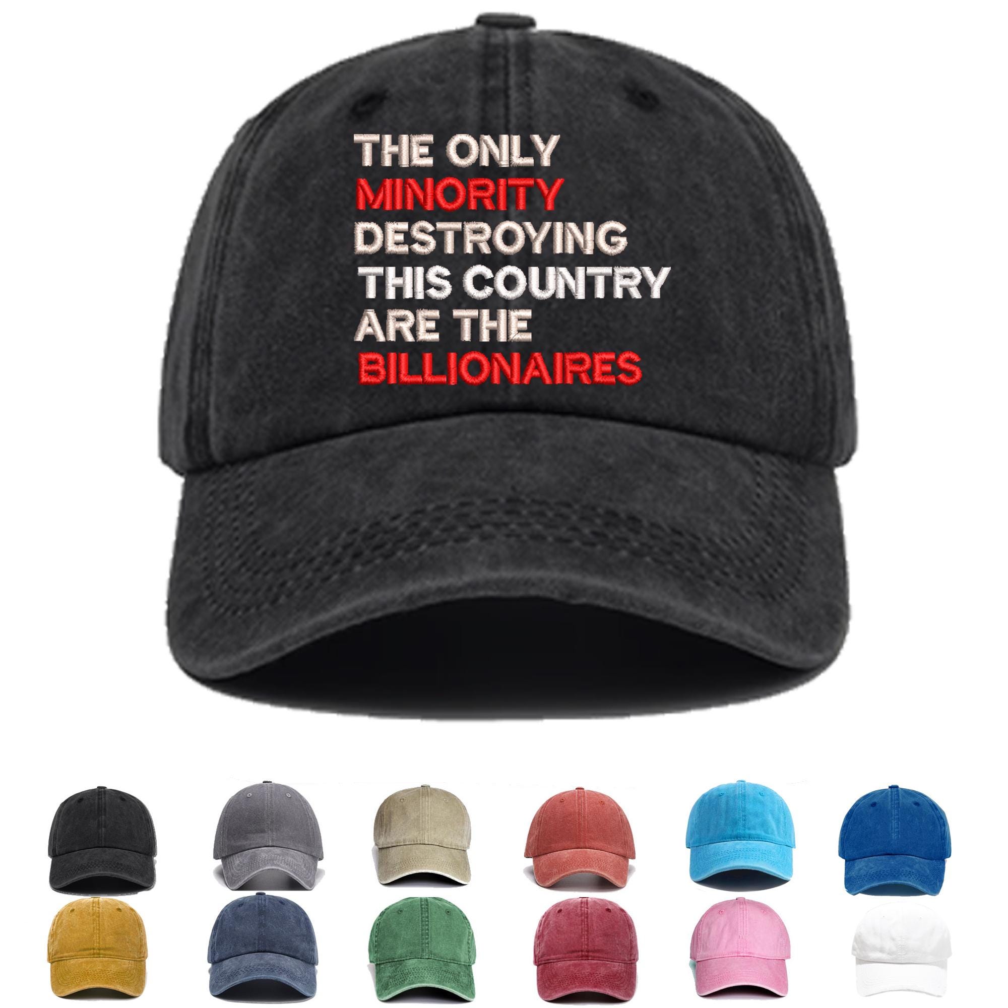 The Only Minority Destroying This Country Are Billionaires Embroidered Hat