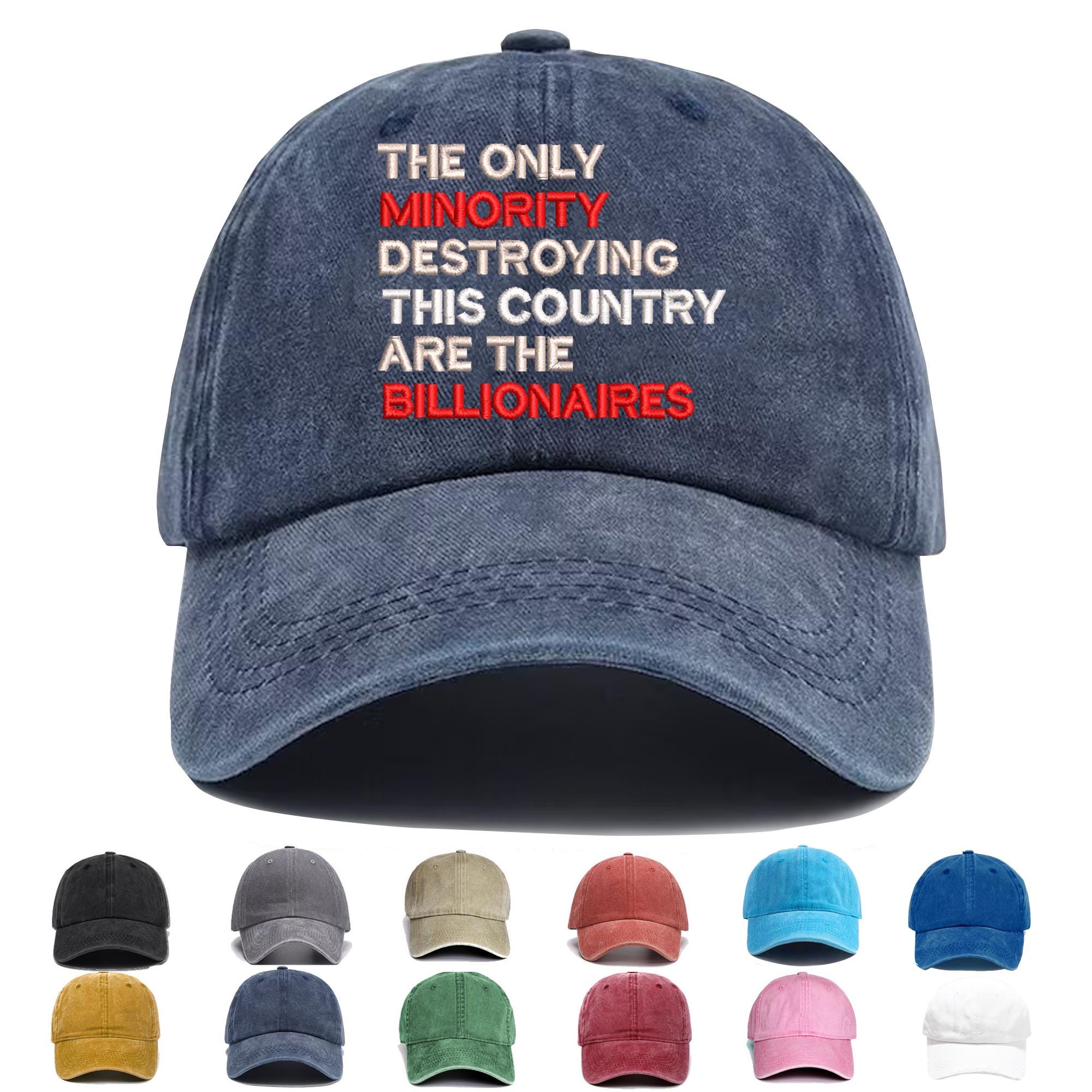 The Only Minority Destroying This Country Are Billionaires Embroidered Hat