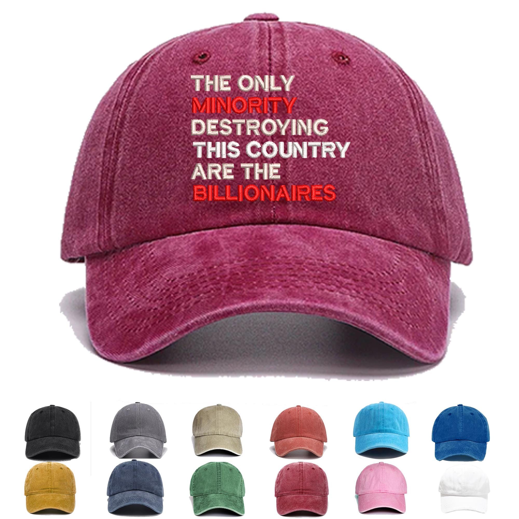 The Only Minority Destroying This Country Are Billionaires Embroidered Hat
