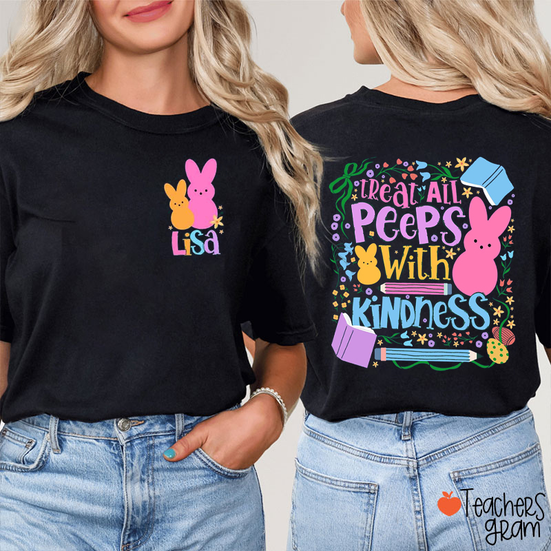 Personalized Name Treat All Peeps With Kindness Teacher Two Sided T-Shirt