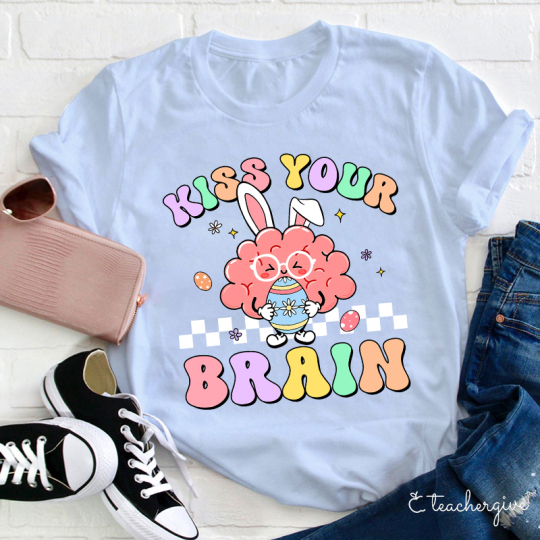 Kiss Your Brain Teacher T-Shirt
