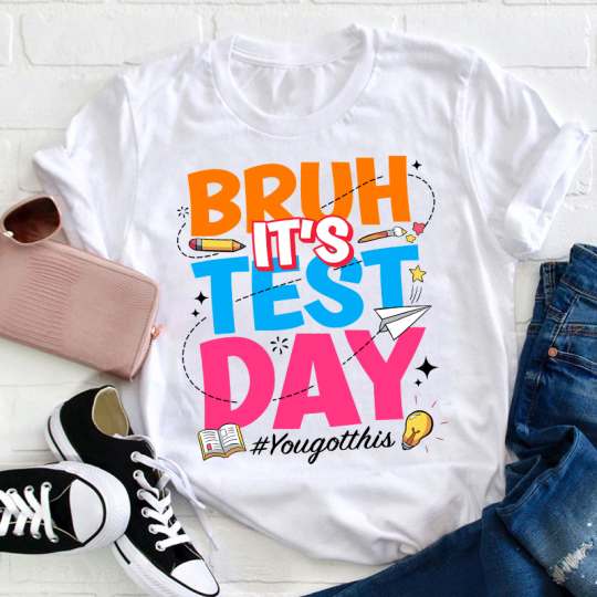Bruh Its Test Day Teacher T-Shirt