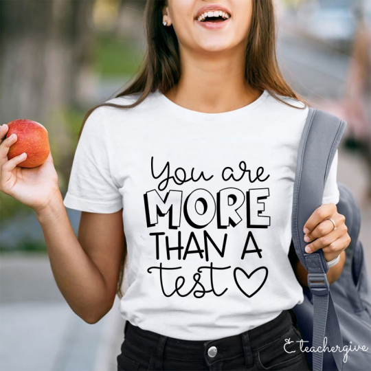 Cute You Are More Than A Test Love Teacher T-Shirt
