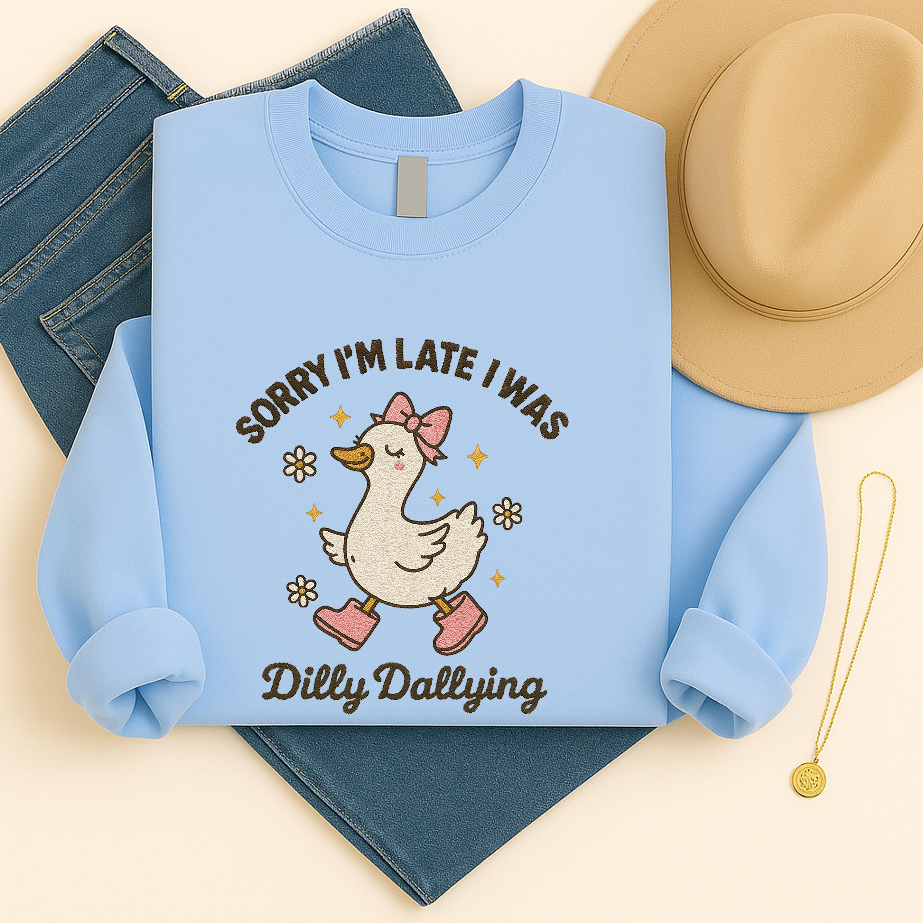Sorry Im Late I Was Dilly Dallying Goose Embroidered Sweater Funny Goose Meme Embroidered Shirt Coquette Goose Trendy Cute Goose Shirt