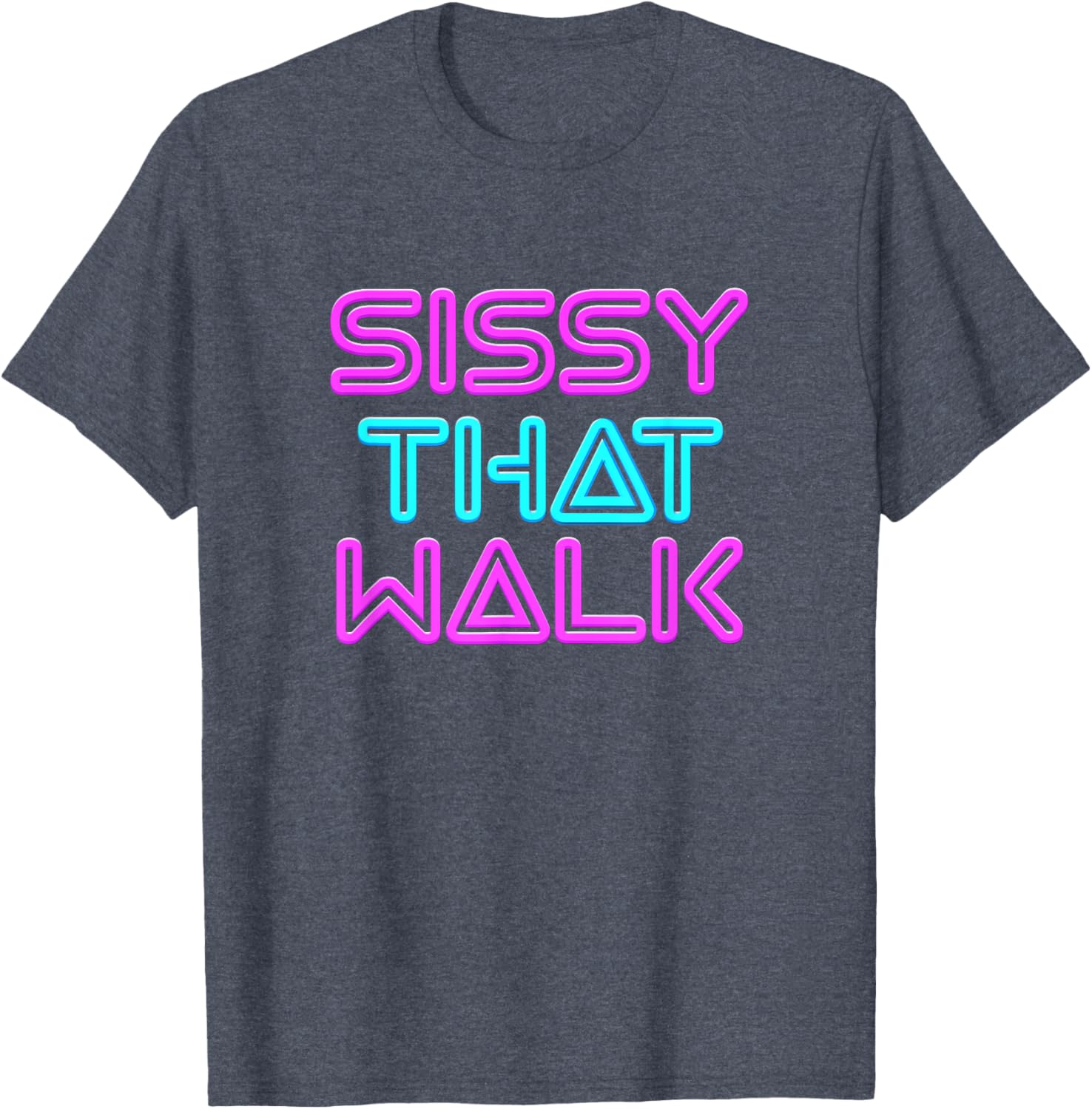 Sissy That Walk - Funny Drag Queen T-shirt