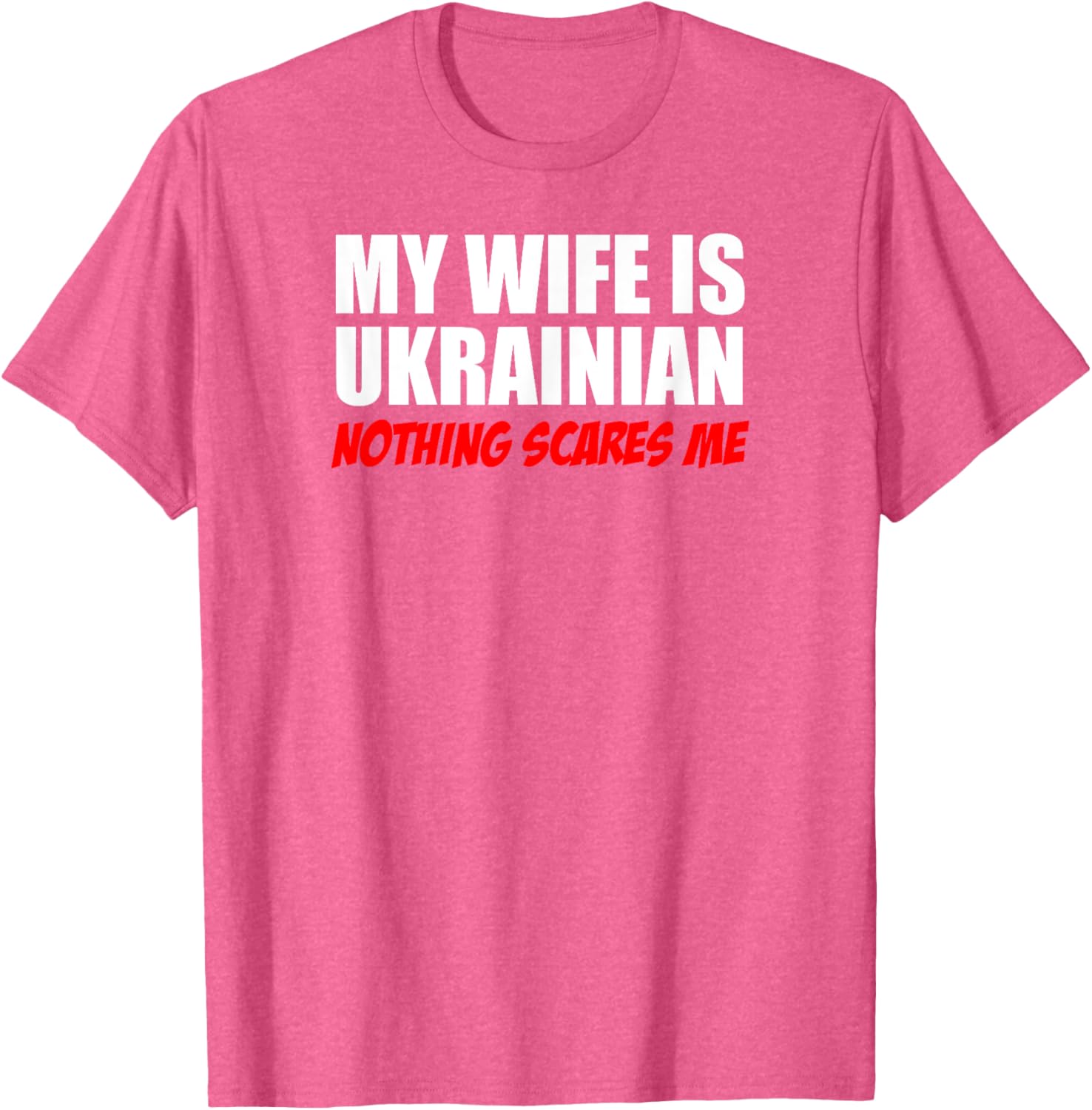 My Wife Is Ukrainian Nothing Scares Me Husband T-shirt
