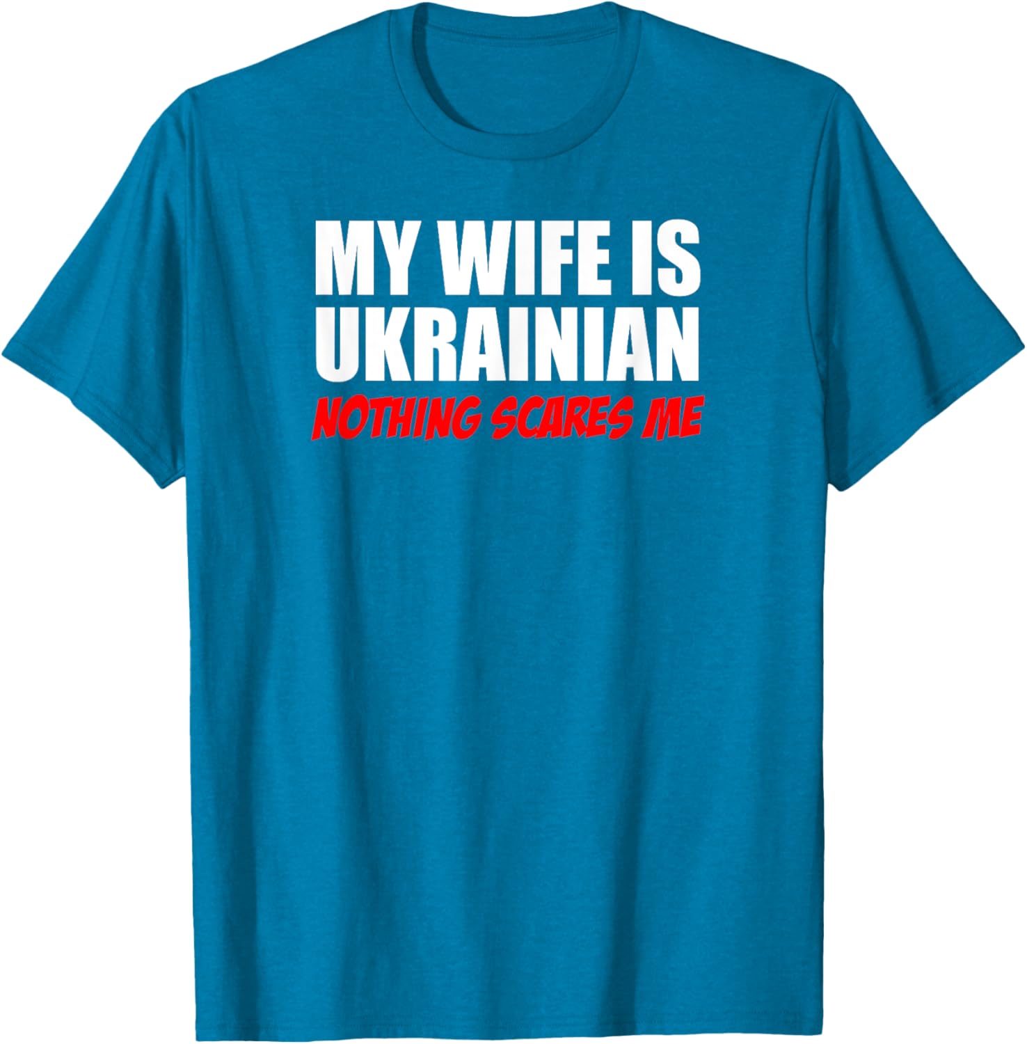 My Wife Is Ukrainian Nothing Scares Me Husband T-shirt