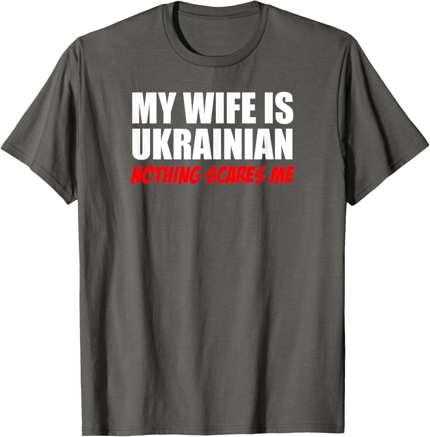 My Wife Is Ukrainian Nothing Scares Me Husband T-shirt