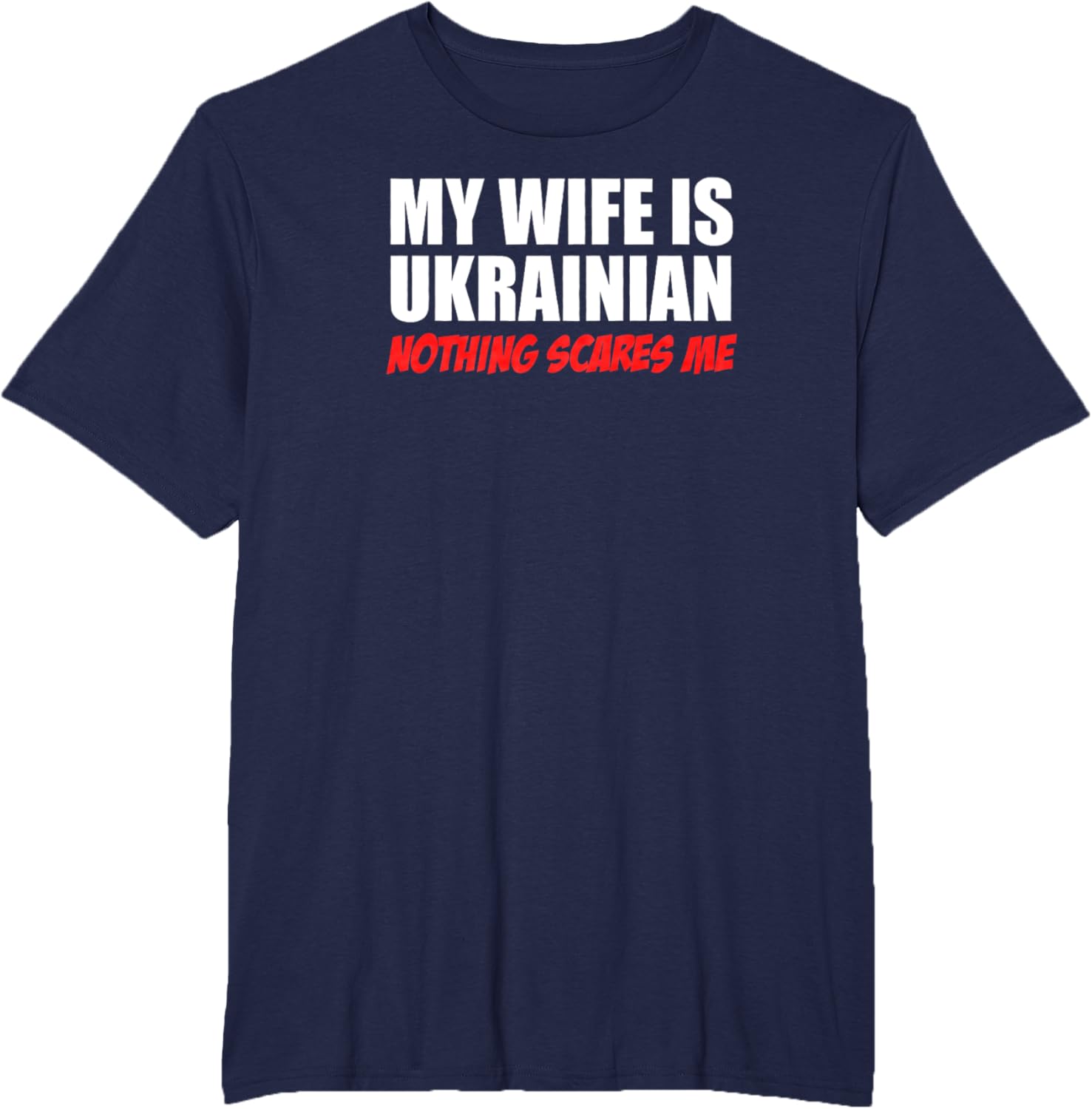 My Wife Is Ukrainian Nothing Scares Me Husband T-shirt
