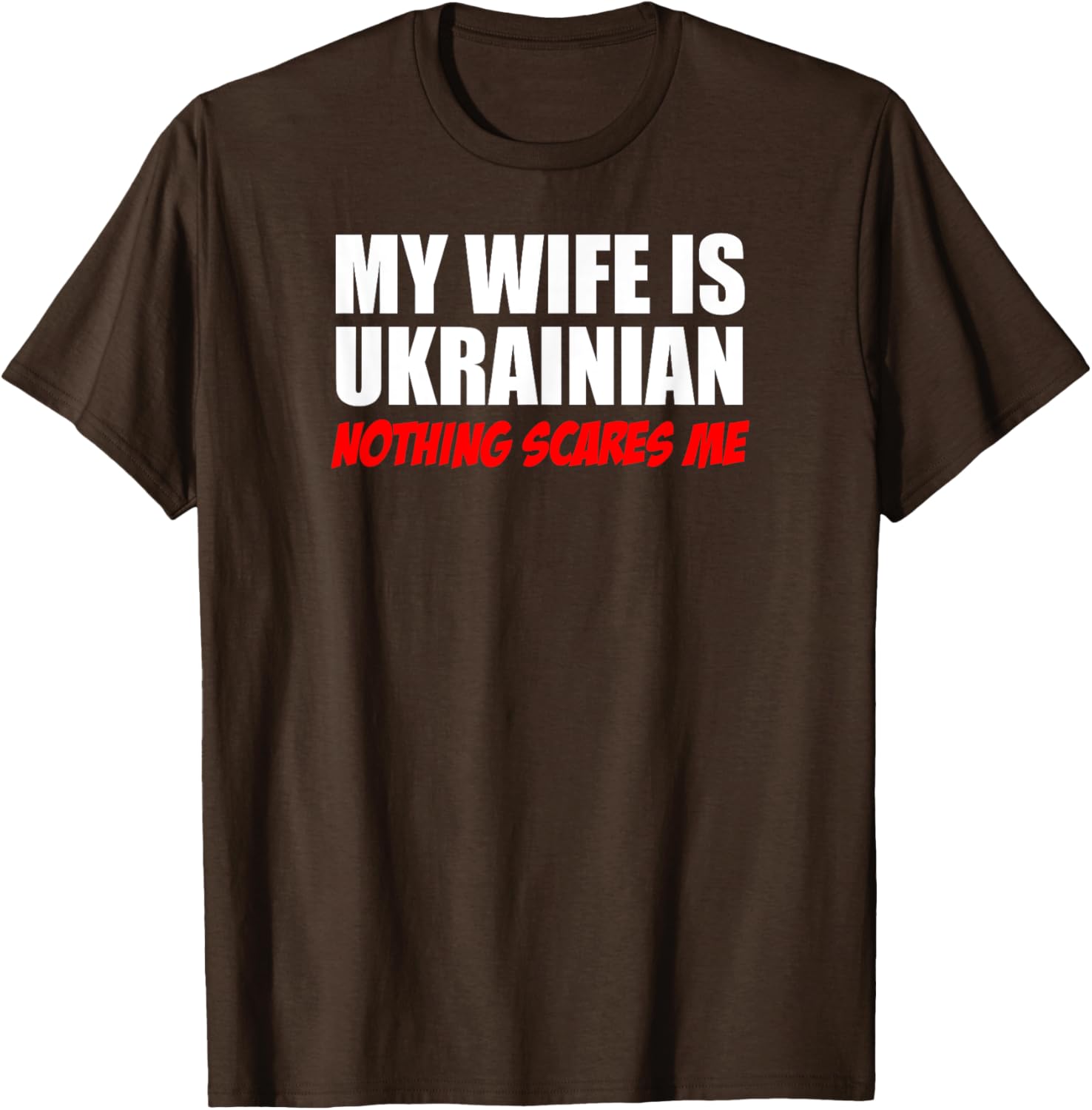 My Wife Is Ukrainian Nothing Scares Me Husband T-shirt