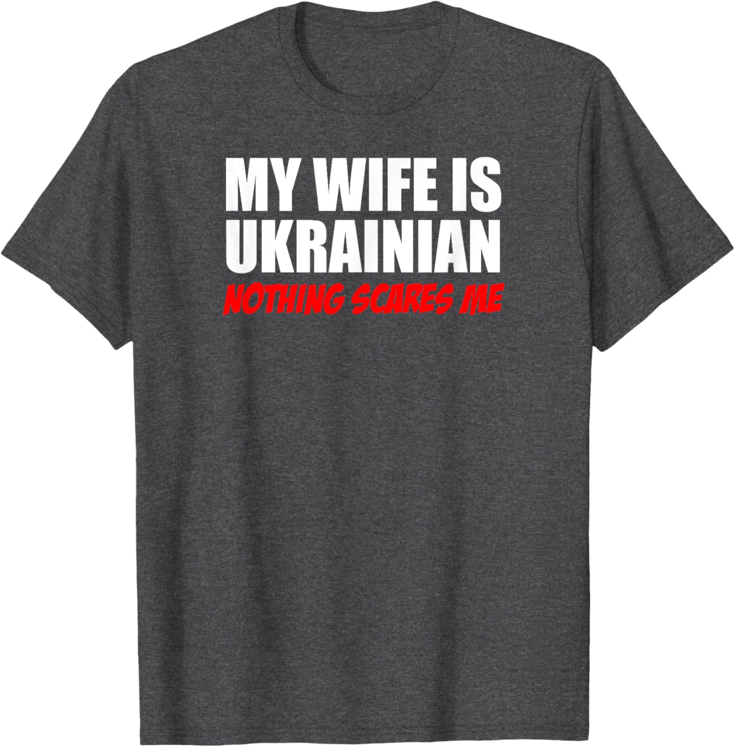 My Wife Is Ukrainian Nothing Scares Me Husband T-shirt
