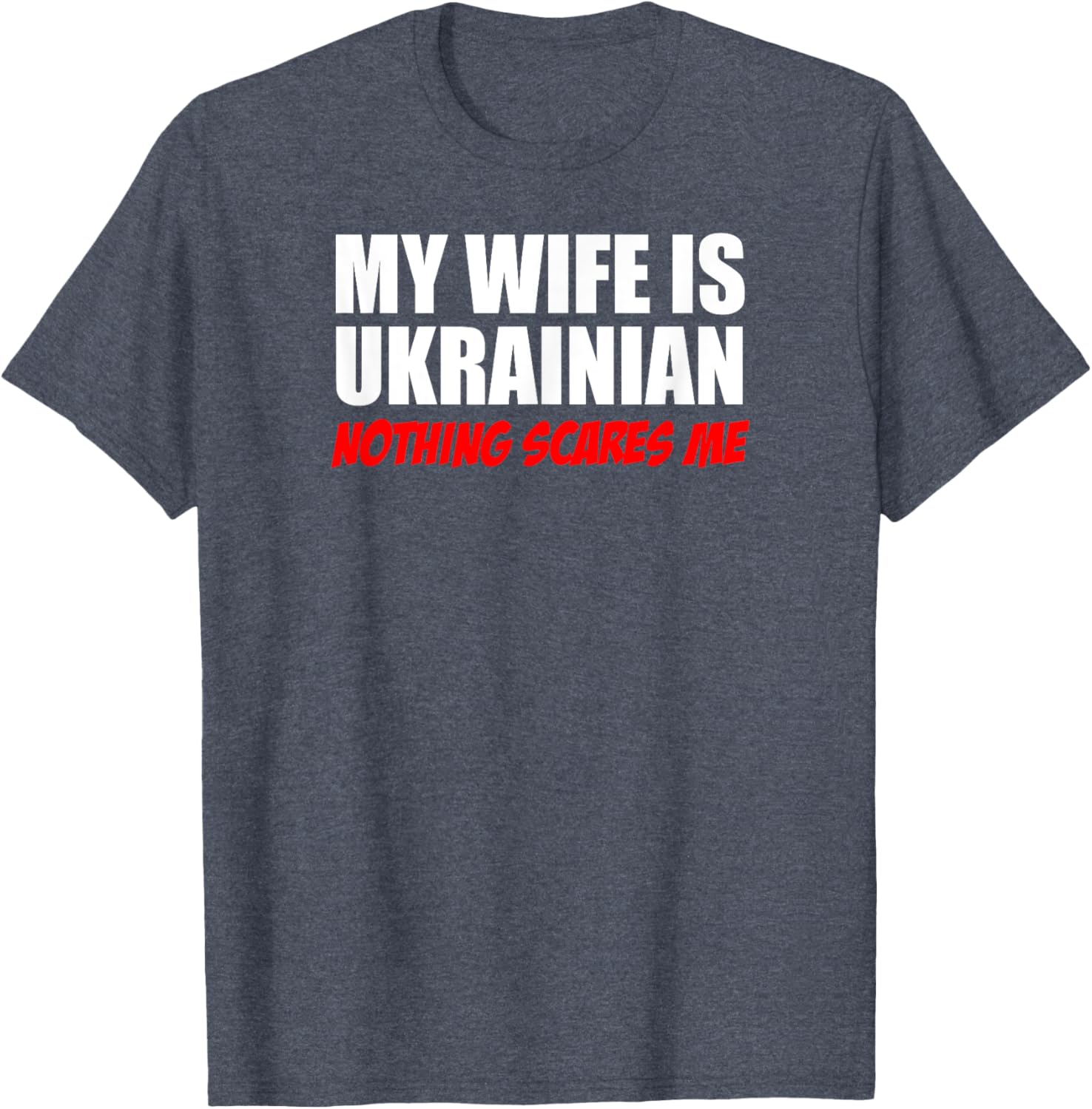 My Wife Is Ukrainian Nothing Scares Me Husband T-shirt