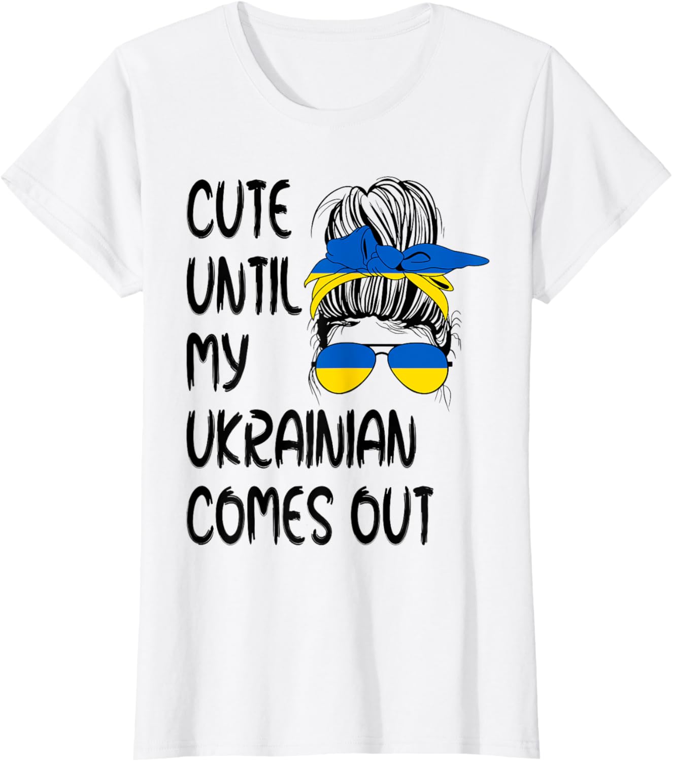 Funny Cute Until My Ukrainian Comes Out T-shirt