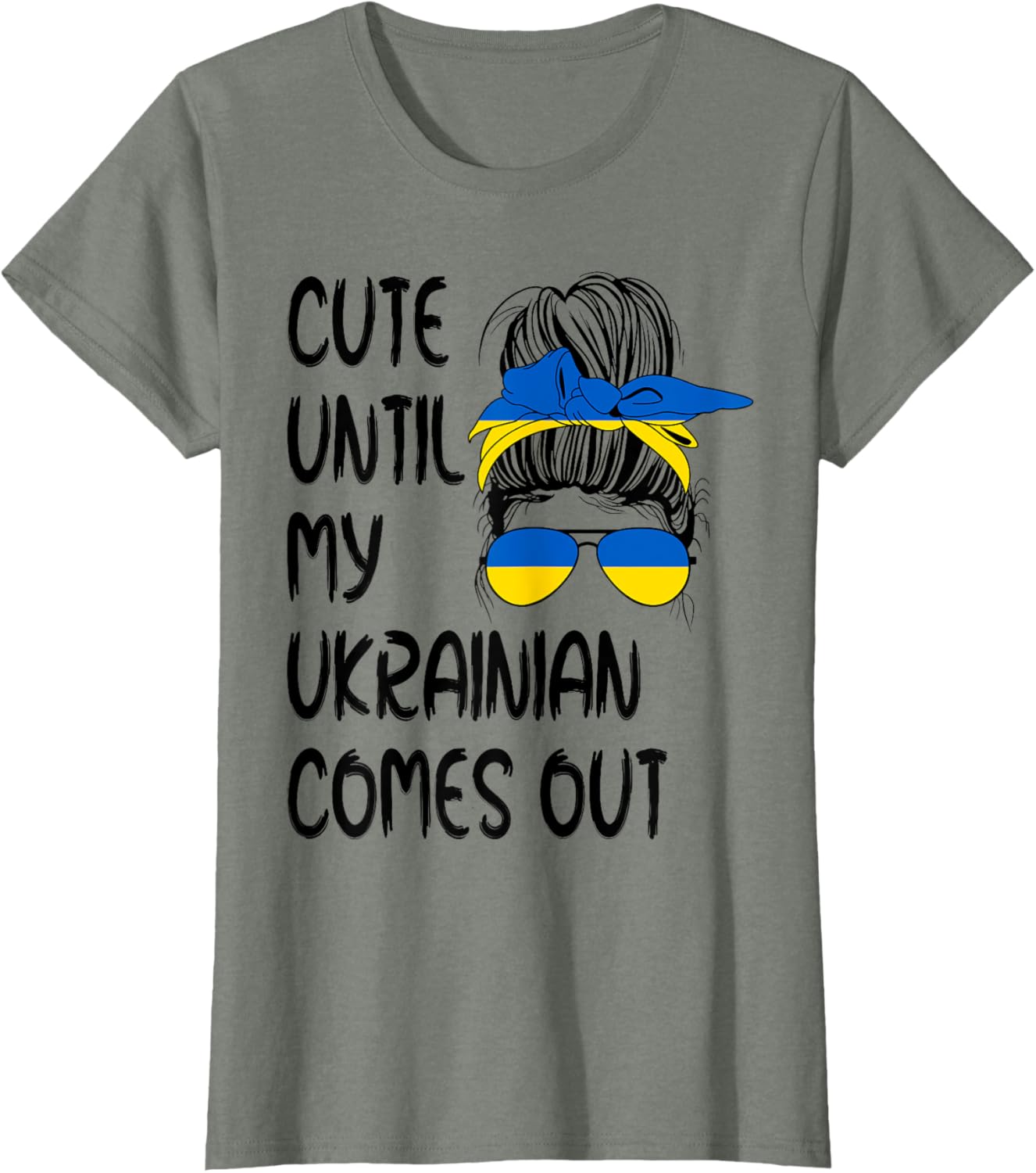 Funny Cute Until My Ukrainian Comes Out T-shirt