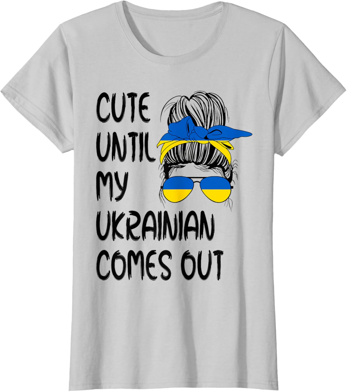 Funny Cute Until My Ukrainian Comes Out T-shirt