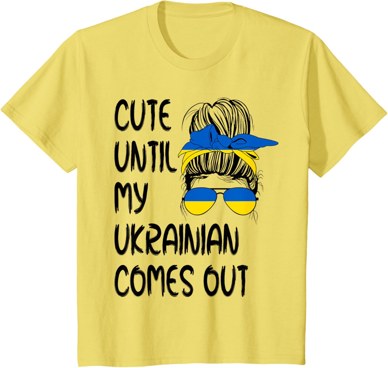 Funny Cute Until My Ukrainian Comes Out T-shirt