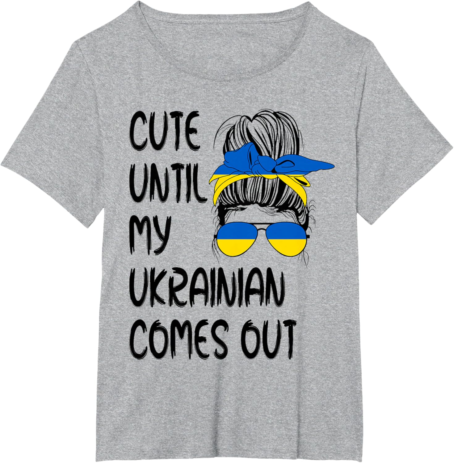 Funny Cute Until My Ukrainian Comes Out T-shirt