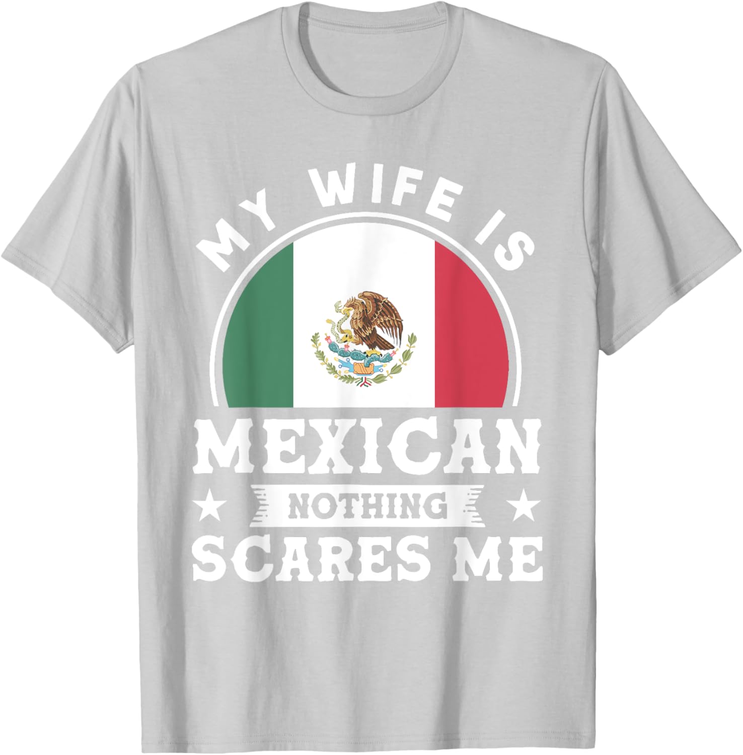 My Wife Is Mexican Nothing Scares Me Proud Mexican T-shirt