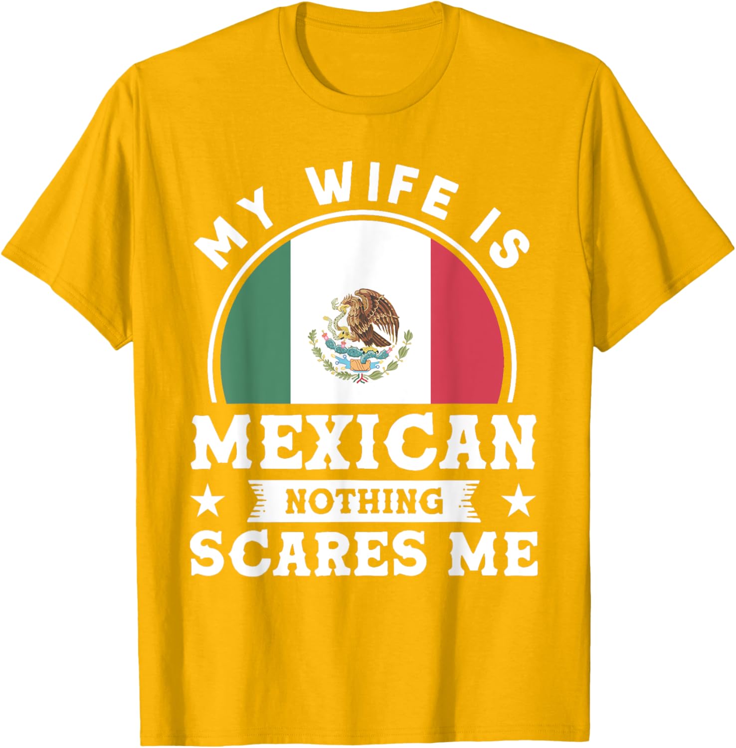 My Wife Is Mexican Nothing Scares Me Proud Mexican T-shirt